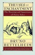 The Uses of Enchantment by Bruno Bettelheim