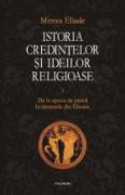 Istoria ideilor si credintelor religioase vol. 1 si 2